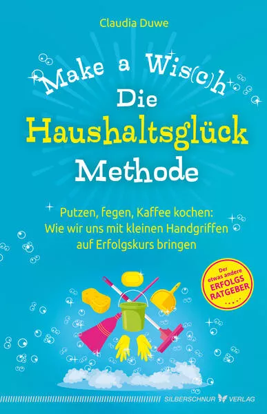 Cover: Die Haushaltsglück-Methode – Make a Wis(c)h