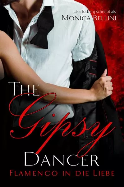Cover: The Gipsy Dancer: Flamenco in die Liebe