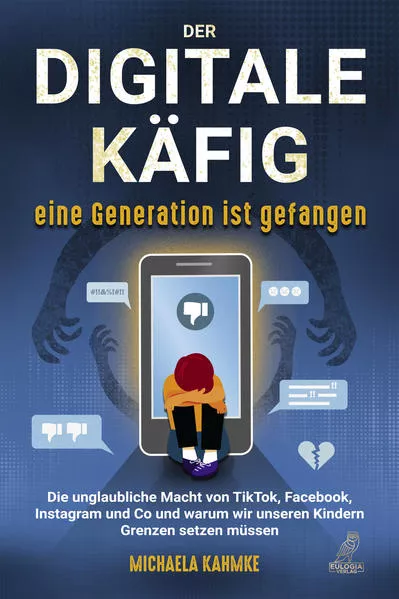 Cover: Der digitale Käfig - Eine Generation ist gefangen