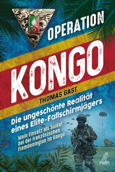 Cover: Operation Kongo - Mein Einsatz als Soldat bei der französischen Fremdenlegion im Kongo