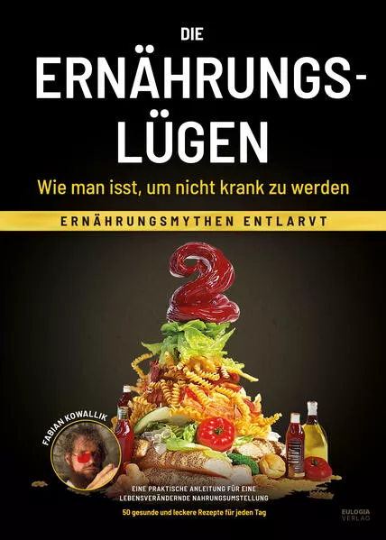 Die Ernährungslügen - Wie man isst, um nicht krank zu werden</a>