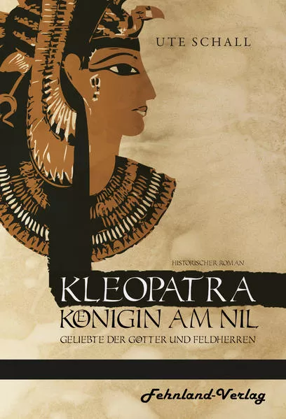 Cover: Kleopatra. Königin am Nil – Geliebte der Götter und Feldherren