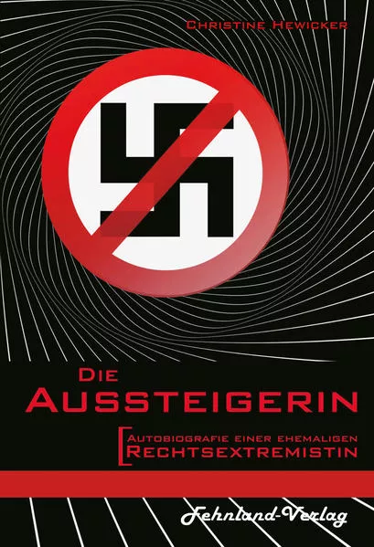 Cover: Die Aussteigerin. Autobiografie einer ehemaligen Rechtsextremistin