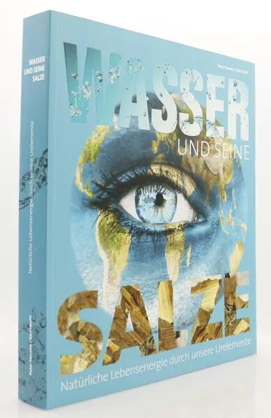 Cover: Wasser und seine Salze - Natürliche Lebensenergie durch unsere Urelemente