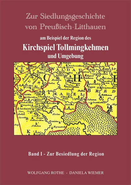 Cover: Zur Siedlungsgeschichte von Preußisch Litthauen am Beispiel der Region des Kirchspiels Tollmingkehmen und Umgebung
