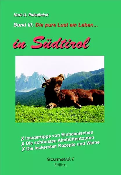 Cover: Kurt-U. Pakoßnick, Die pure Lust am Leben in Südtirol
