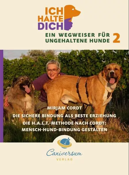Cover: Die sichere Bindung ist die beste Erziehung. Die H.A.L.T.-Methode nach Cordt: Mensch-Hund-Bindung gestalten