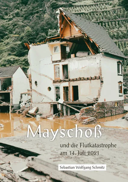 Cover: Mayschoß und die Flutkatastrophe am 14. Juli 2021