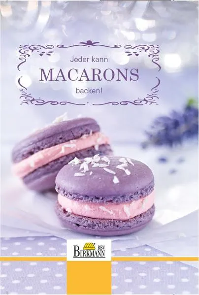 Cover: Jeder kann Macarons backen!