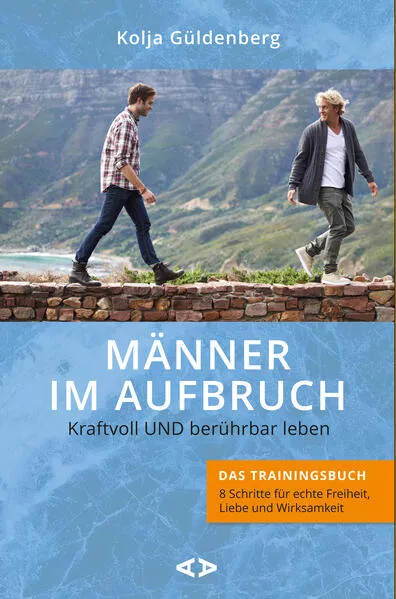 Cover: Männer im Aufbruch. Kraftvoll UND berührbar leben