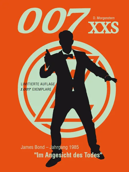 Cover: 007 XXS - James Bond Jahrgang 1985 - Im Angesicht des Todes