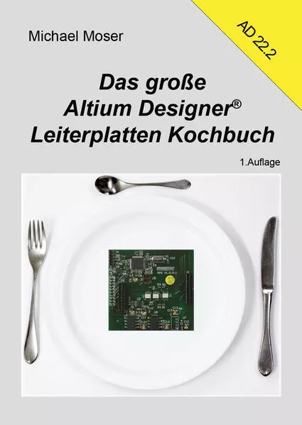 Cover: Das große Altium Designer Leiterplatten Kochbuch