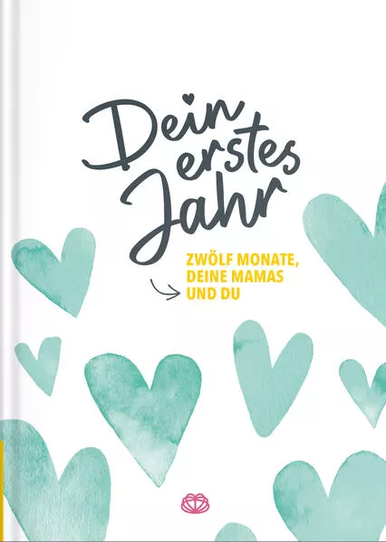 Dein erstes Jahr – Zwölf Monate, deine Mamas und du