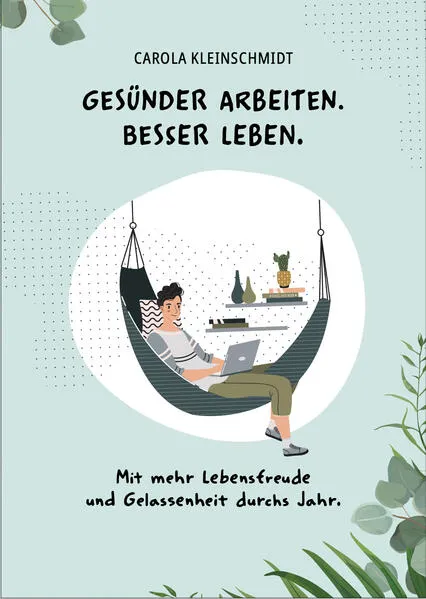Gesünder arbeiten. Besser leben