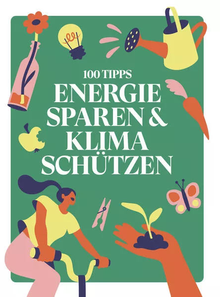 Cover: 100 TIPPS: ENERGIE SPAREN & KLIMA SCHÜTZEN