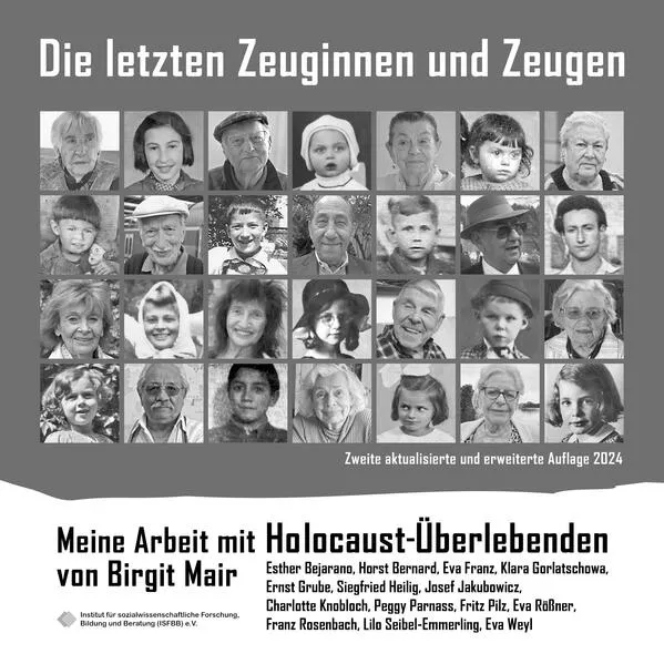 Cover: Die letzten Zeuginnen und Zeugen - Meine Arbeit mit Holocaust-Überlebenden - zweite aktualisierte und erweiterte Auflage