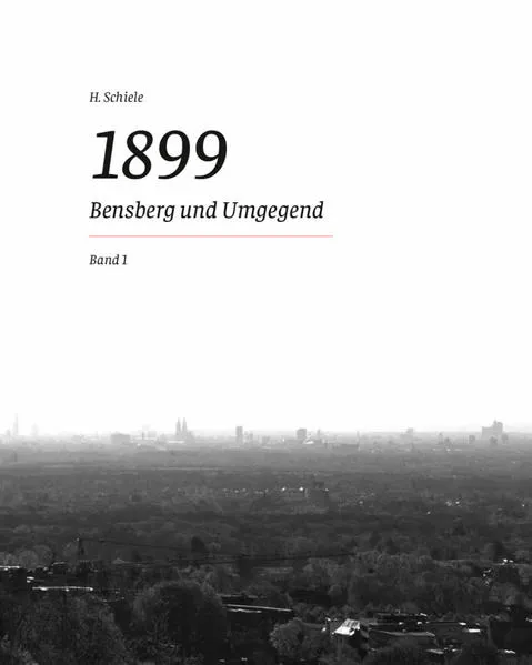 Cover: 1899 - Bensberg und Umgegend, Band 1