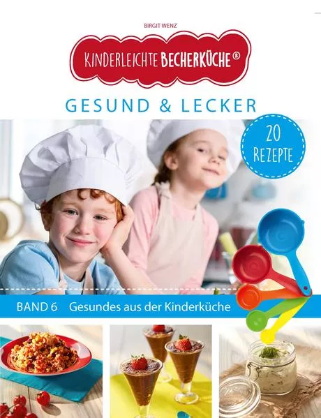 Cover: Kinderleichte Becherküche - Gesund & Lecker (Band 6)