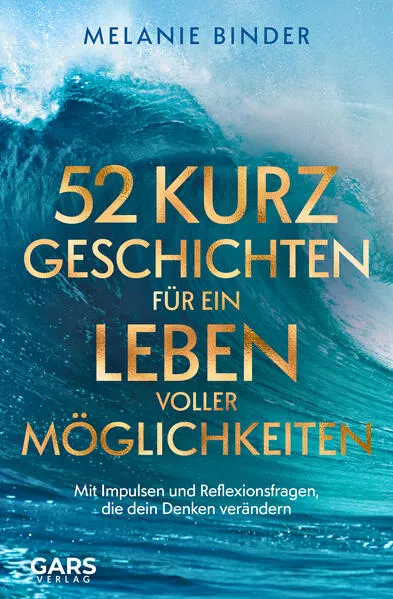 52 Kurzgeschichten für ein Leben voller Möglichkeiten