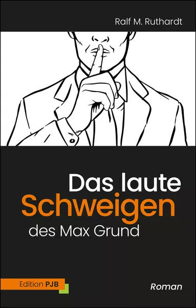 Cover: Das laute Schweigen des Max Grund