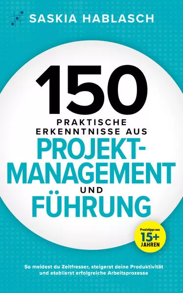 Cover: 150 praktische Erkenntnisse aus Projektmanagement und Führung