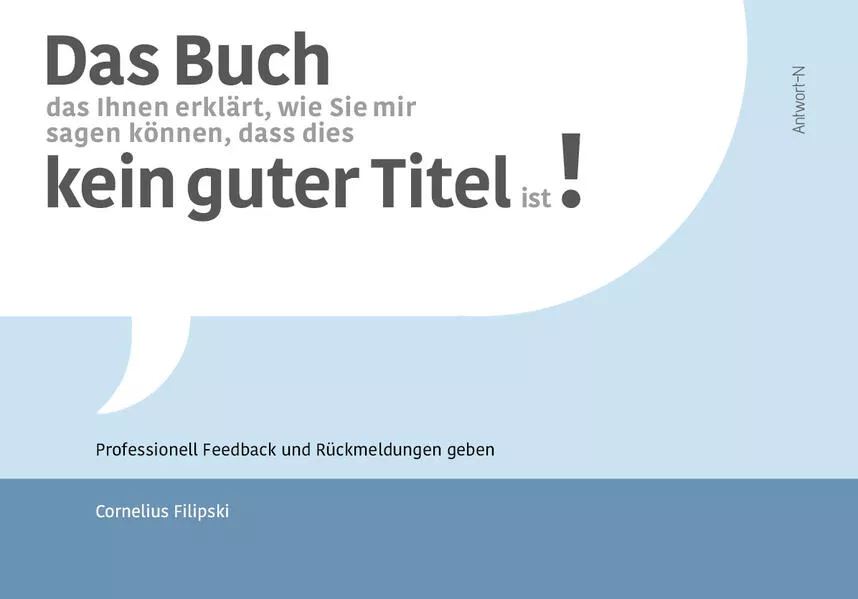 Cover: Das Buch, das Ihnen erklärt, wie Sie mir sagen können, dass dies kein guter Titel ist!