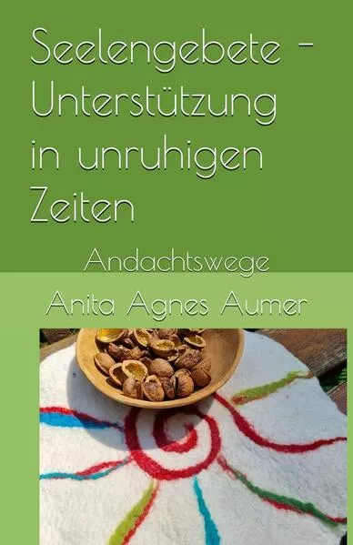 Seelengebete - Unterstützung in unruhigen Zeiten