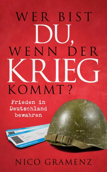 Cover: Wer bist du, wenn der Krieg kommt? - Frieden in Deutschland bewahren