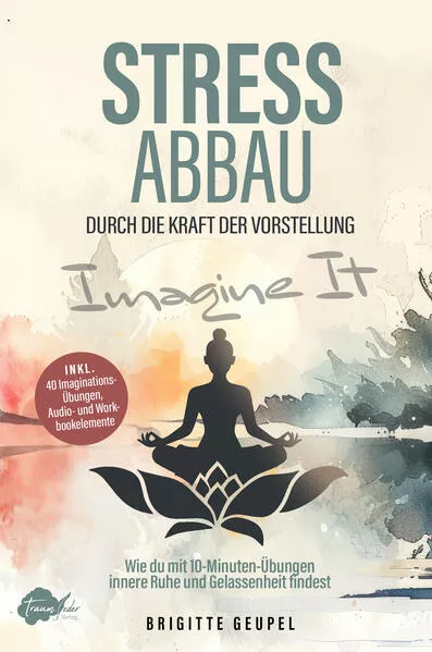 Stressabbau durch die Kraft der Vorstellung - Imagine it