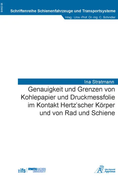Cover: Genauigkeit und Grenzen von Kohlepapier und Druckmessfolie im Kontakt Hertz’scher Körper und von Rad und Schiene