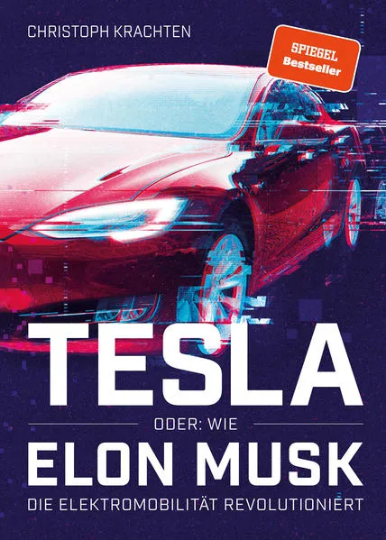 Cover: Tesla oder: Wie Elon Musk die Elektromobilität revolutioniert