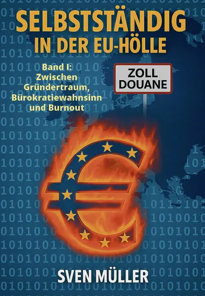Selbstständig in der EU-Hölle, Band 1