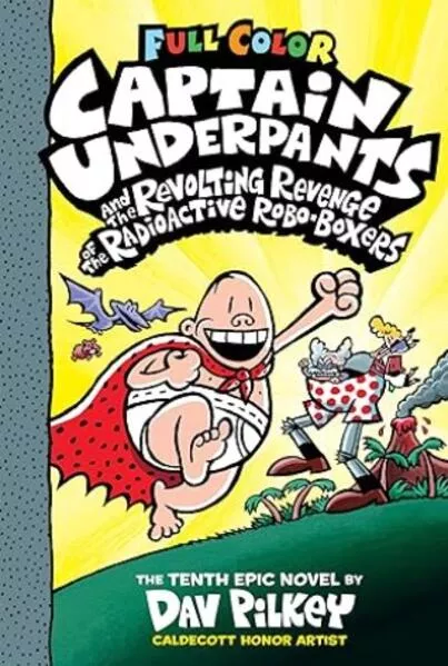 Cover: Captain Underpants Band 10 - Captain Underpants und die abscheuliche Rache der radioaktiven Robo-Boxer