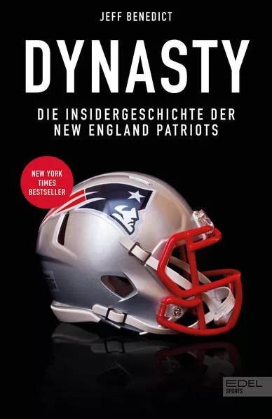 Dynasty. Die Insidergeschichte der New England Patriots