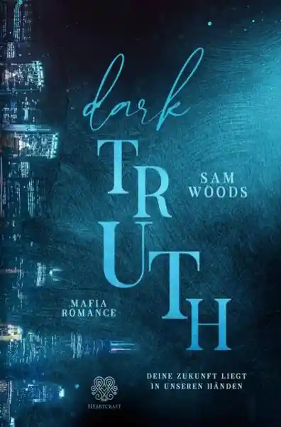 Cover: Dark Truth - Deine Zukunft liegt in unseren Händen (Mafia Romance)