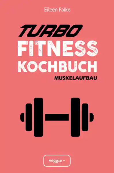 Cover: Turbo-Fitness-Kochbuch – Muskelaufbau