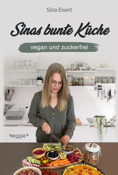 Cover: Sinas bunte Küche – vegan und zuckerfrei
