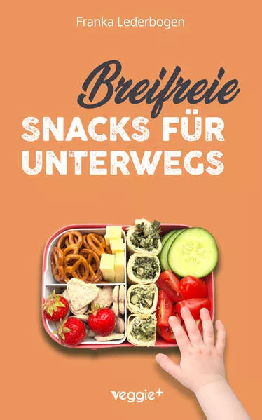Cover: Breifreie Snacks für unterwegs