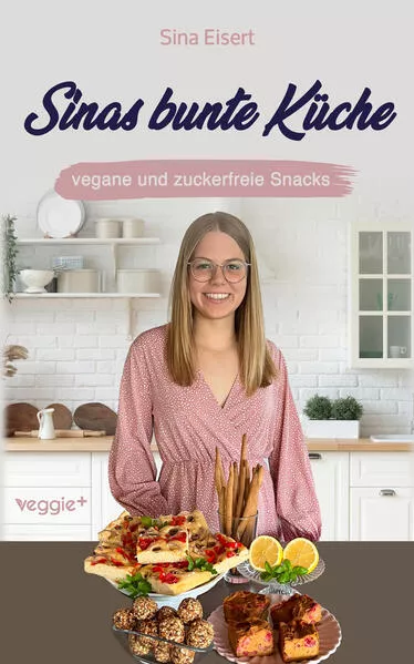 Cover: Sinas bunte Küche – vegane und zuckerfreie Snacks