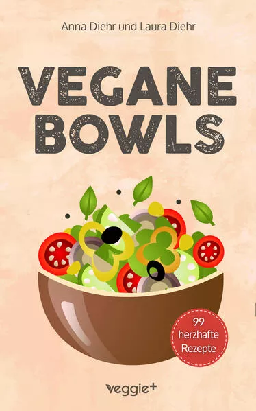 Cover: Vegane Bowls - 99 herzhafte Rezepte