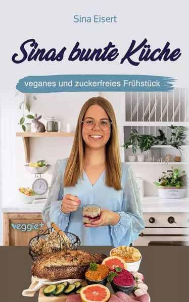 Sinas bunte Küche - veganes und zuckerfreies Frühstück