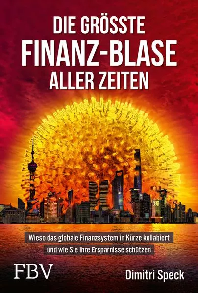 Cover: Die größte Finanz-Blase aller Zeiten
