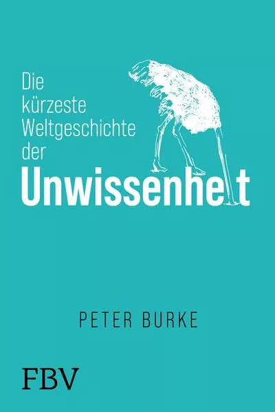 Cover: Die kürzeste Weltgeschichte der Unwissenheit