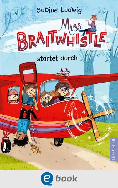 Cover: Miss Braitwhistle 6. Miss Braitwhistle startet durch