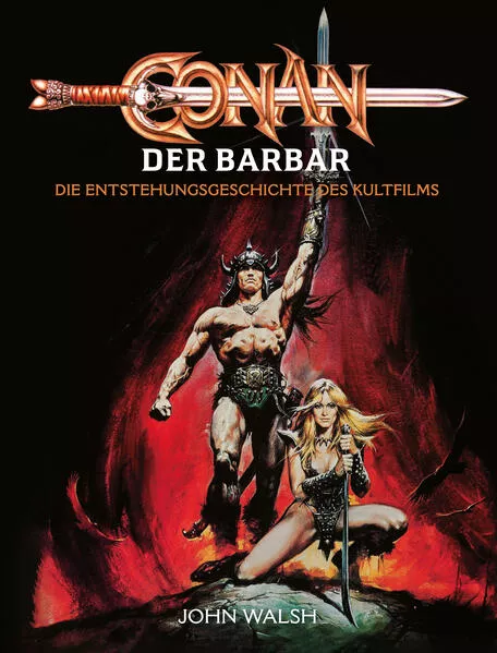 Cover: Conan der Barbar – Die Entstehungsgeschichte des Kultfilms