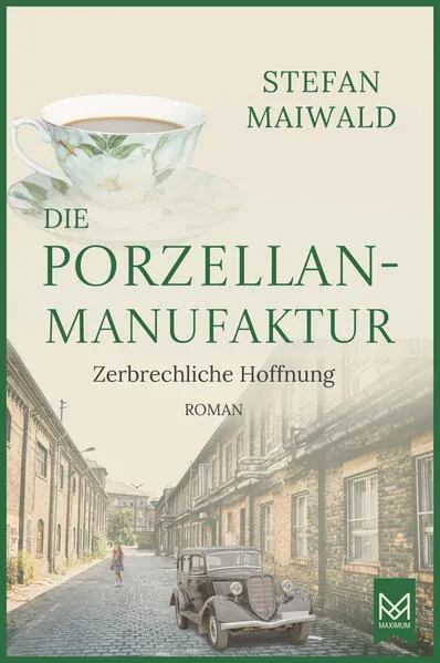 Cover: Die Porzellanmanufaktur – Zerbrechliche Hoffnung