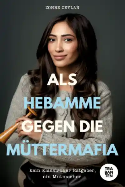 Als Hebamme gegen die Müttermafia