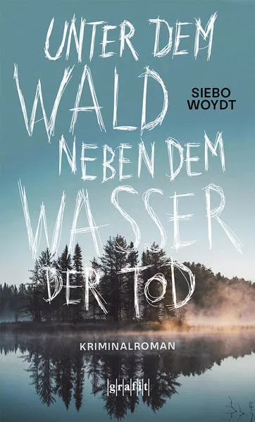 Cover: Unter dem Wald, neben dem Wasser der Tod