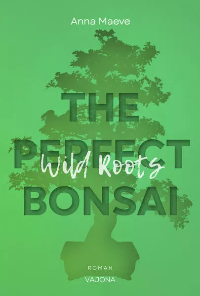 Wild Roots (THE PERFECT BONSAI - Reihe 2)</a>