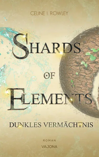 Cover: SHARDS OF ELEMENTS / SHARDS OF ELEMENTS - Dunkles Vermächtnis (Band 2)